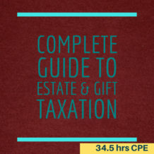 Complete Guide to Estate & Gift Taxation CPE Course